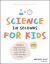 Science in Seconds for Kids : Over 100 Experiments You Can Do in Ten Minutes or Less Science in Seconds for Kids : Over 100 Experiments You Can Do in Ten Minutes or Less