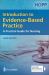 Introduction to Evidence Based Practice : A Practical Guide for Nursing