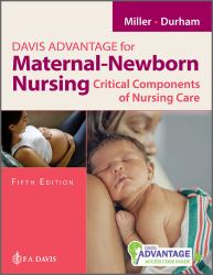 Davis Advantage for Maternal-Newborn Nursing : Critical Components of Nursing Care
