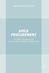 Agile Procurement : Volume II: Designing and Implementing a Digital Transformation