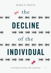 The Decline of the Individual : Reconciling Autonomy with Community