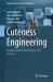 Cuteness Engineering : Designing Adorable Products and Services