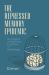 The Repressed Memory Epidemic : How It Happened and What We Need to Learn from It