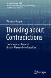 Thinking about Contradictions : The Imaginary Logic of Nikolai Aleksandrovich Vasil'ev
