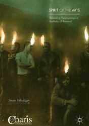 Spirit of the Arts : Towards a Pneumatological Aesthetics of Renewal