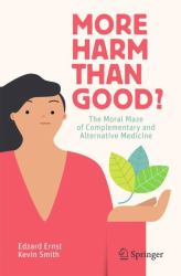 More Harm Than Good? : The Moral Maze of Complementary and Alternative Medicine