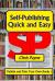Self-Publishing Quick and Easy : Publish and Print Your Own Books