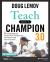 Teach Like a Champion 3. 0 : 63 Techniques That Put Students on the Path to College