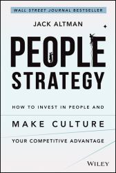 People Strategy : How to Invest in People and Make Culture Your Competitive Advantage