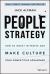 People Strategy : How to Invest in People and Make Culture Your Competitive Advantage