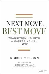 Next Move, Best Move : Transitioning into a Career You'll Love