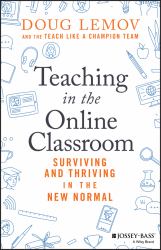 Teaching in the Online Classroom : Surviving and Thriving in the New Normal