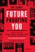 Future-Proofing You : Twelve Truths for Creating Opportunity, Maximizing Wealth, and Controlling Your Destiny in an Uncertain World Future-Proofing You : Twelve Truths for Creating Opportunity, Maximizing Wealth, and Controlling Your Destiny in an Uncertain World