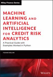 Machine Learning and Artificial Intelligence for Credit Risk Analytics : A Practical Guide with Examples Worked in Python and R
