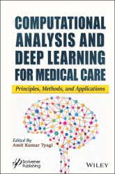 Computational Analysis and Deep Learning for Medical Care : Principles, Methods, and Applications