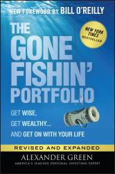 The Gone Fishin' Portfolio : Get Wise, Get Wealthy... and Get on with Your Life