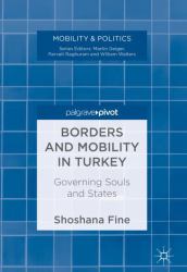 Borders and Mobility in Turkey : Governing Souls and States