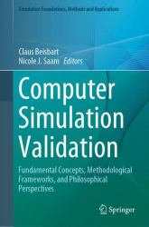 Computer Simulation Validation : Fundamental Concepts, Methodological Frameworks, and Philosophical Perspectives