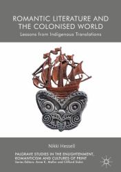 Romantic Literature and the Colonised World : Lessons from Indigenous Translations