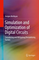 Simulation and Optimization of Digital Circuits : Considering and Mitigating Destabilizing Factors