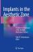 Implants in the Aesthetic Zone : A Guide for Treatment of the Partially Edentulous Patient