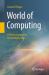 World of Computing : A Primer Companion for the Digital Age