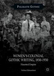 Women's Colonial Gothic Writing, 1850-1930 : Haunted Empire