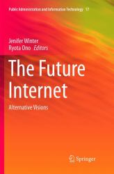 The Future Internet : Alternative Visions