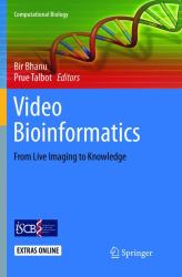 Video Bioinformatics : From Live Imaging to Knowledge