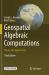 Geospatial Algebraic Computations : Theory and Applications