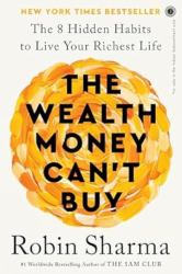 The Wealth Money Can't Buy : The 8 Hidden Habits to Live Your Richest Life