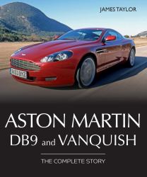 Aston Martin DB9 and Vanquish : The\Complete Story