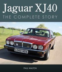 Jaguar XJ40 : The Complete Story