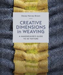 Creative Dimensions in Weaving : A Handweaver's Guide to 3D Texture