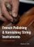 French Polishing and Varnishing String Instruments : A Step-By-Step Guide