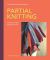 The Machine Knitter's Guide to Partial Knitting : Seamless Pattern, Shape and Form