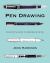 Pen Drawing - an Artist′s Guide to Drawing with Ink