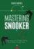 Mastering Snooker - Daily Practice and Strategic Thinking for a Smarter, Stronger Game Mastering Snooker - Daily Practice and Strategic Thinking for a Smarter, Stronger Game