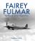 Fairey Fulmar - the Fleet Air Arm′s Unlikely Hero Fairey Fulmar - the Fleet Air Arm′s Unlikely Hero