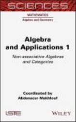 Algebra and Applications 1 : Non-Associative Algebras and Categories