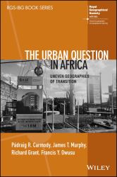 The Urban Question in Africa : Uneven Geographies of Transition