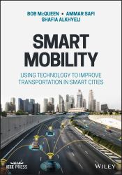 Smart Mobility : Using Technology to Improve Transportation in Smart Cities