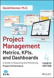 Project Management Metrics, KPIs, and Dashboards : A Guide to Measuring and Monitoring Project Performance