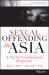 Sexual Offending in Asia : A Psycho-Criminological Perspective Sexual Offending in Asia : A Psycho-Criminological Perspective