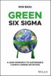 Green Six Sigma : A Lean Approach to Sustainable Climate Change Initiatives