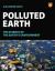 Polluted Earth : The Science of the Earth's Environment