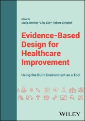 Evidence-Based Design for Healthcare Improvement : Using the Built Environment As a Tool