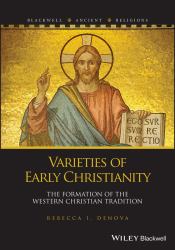 Varieties of Early Christianity : The Formation of the Western Christian Tradition
