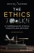 The Ethics Toolkit : A Compendium of Ethical Concepts and Methods