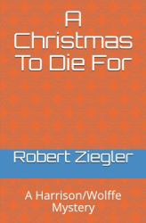 A Christmas to Die For : A Harrison/Wolffe Mystery